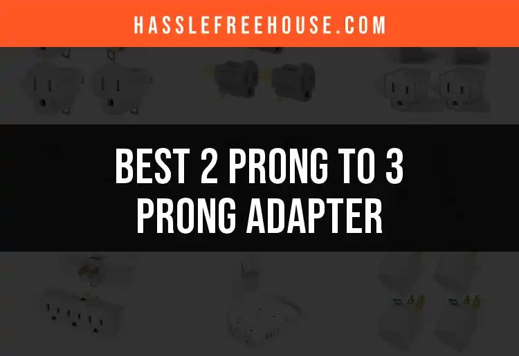 Top 12 2 Prong to 3 Prong Adapters You Need to Know