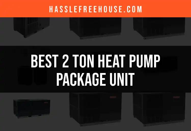 Top 10 2 Ton Heat Pump Package Units for Comfort and Value
