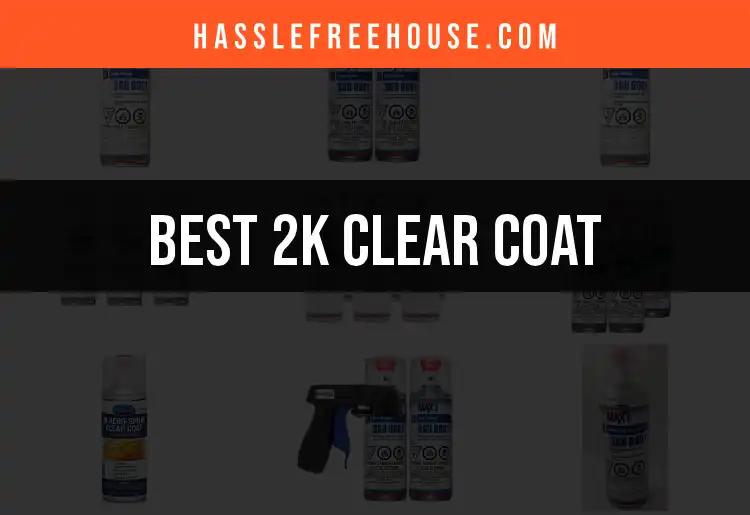 12 Best 2K Clear Coats for Superior Durability