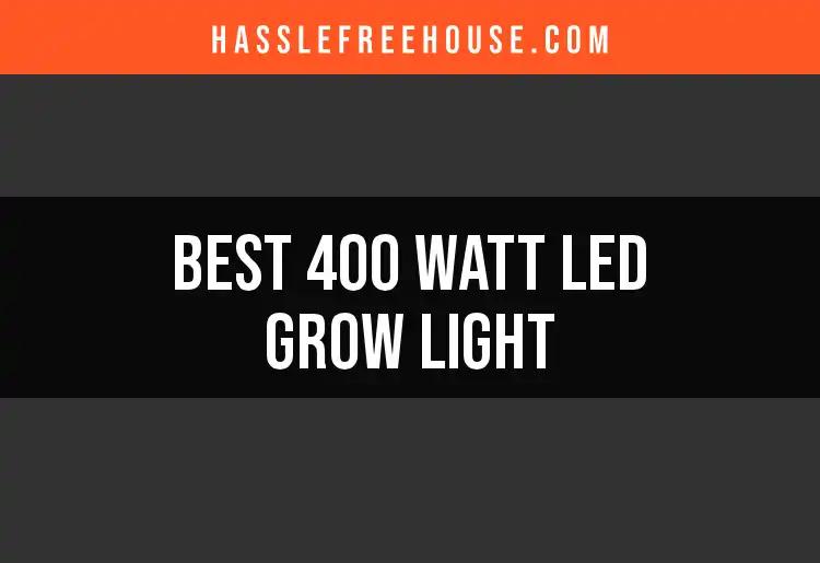 14 Best 400 Watt LED Grow Lights for Thriving Plants
