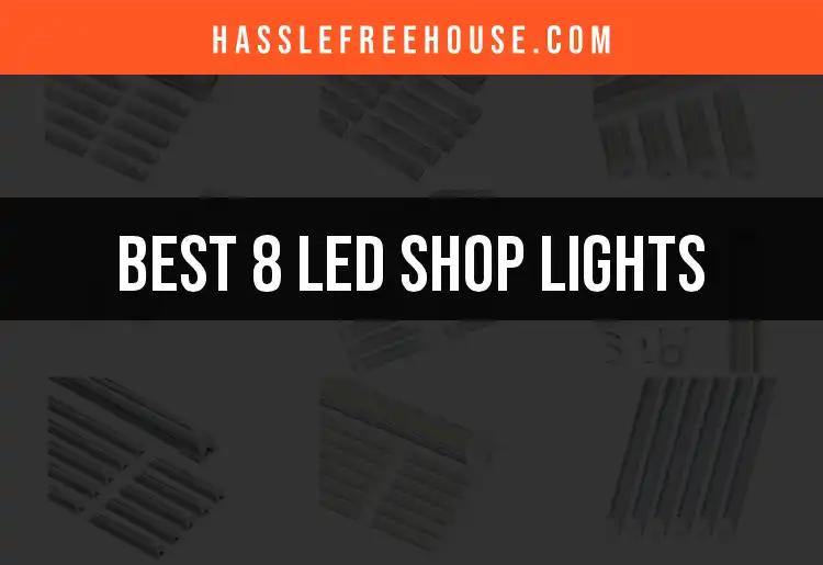 12 Best 8 LED Shop Lights for Brighter Workspaces
