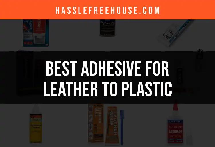 15 Best Adhesives for Leather to Plastic: Quick Choices