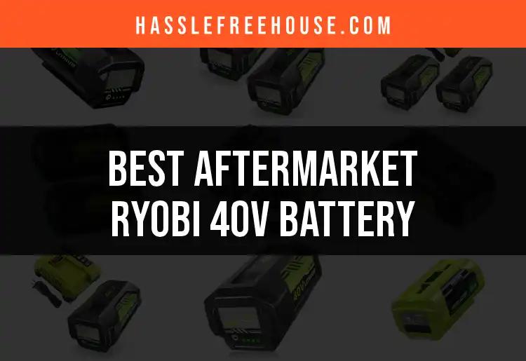 Top 10 Aftermarket Ryobi 40V Batteries You Can Trust