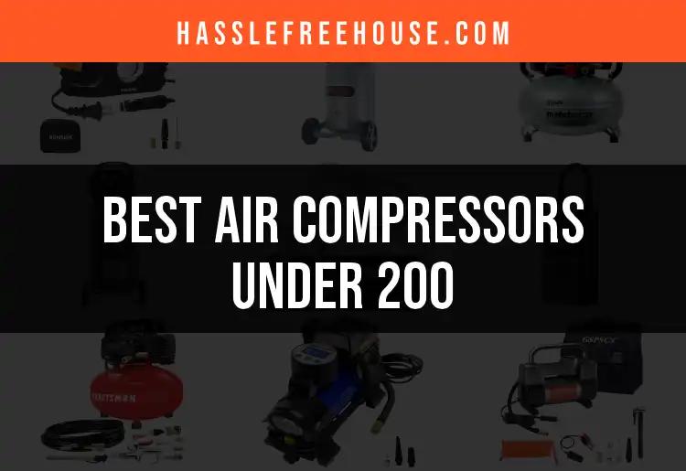 15 Best Air Compressors Under $200 for Every Project