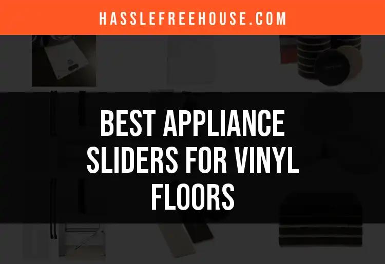 13 Best Appliance Sliders for Vinyl Floors You'll Love