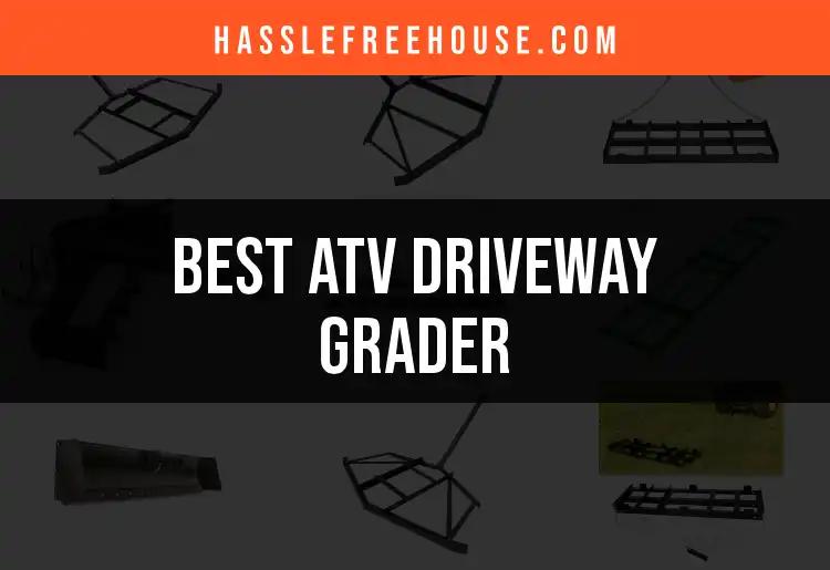 11 Best ATV Driveway Graders for a Perfectly Smooth Driveway