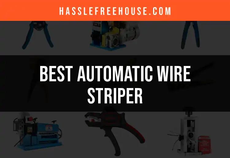 11 Best Automatic Wire Strippers for Hassle-Free Wiring