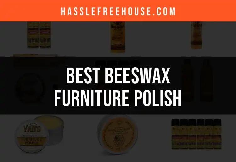 14 Best Beeswax Furniture Polish Products to Revitalize Your Home