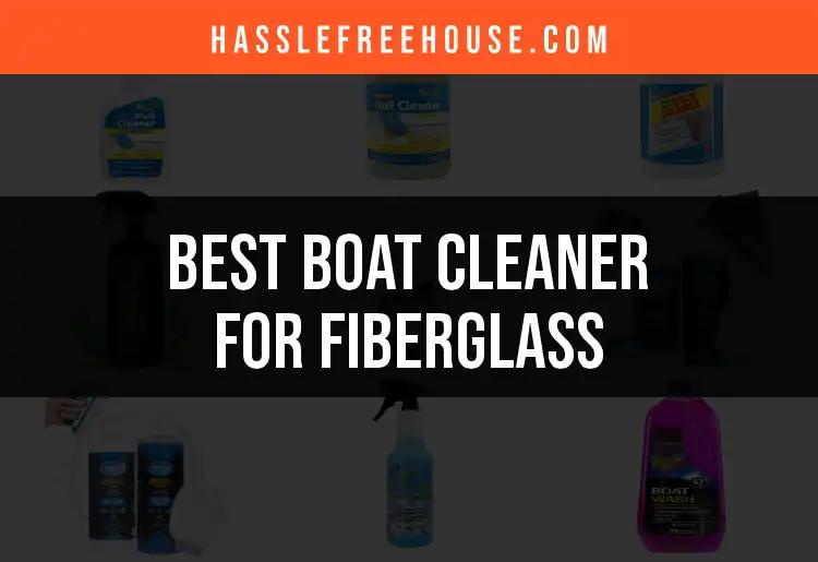 16 Top Boat Cleaners for Fiberglass You Can't Miss
