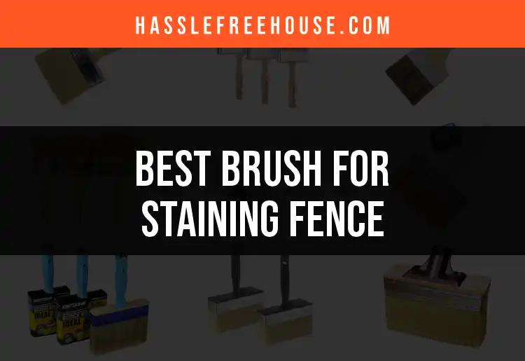 17 Best Brushes for Staining Your Fence Efficiently
