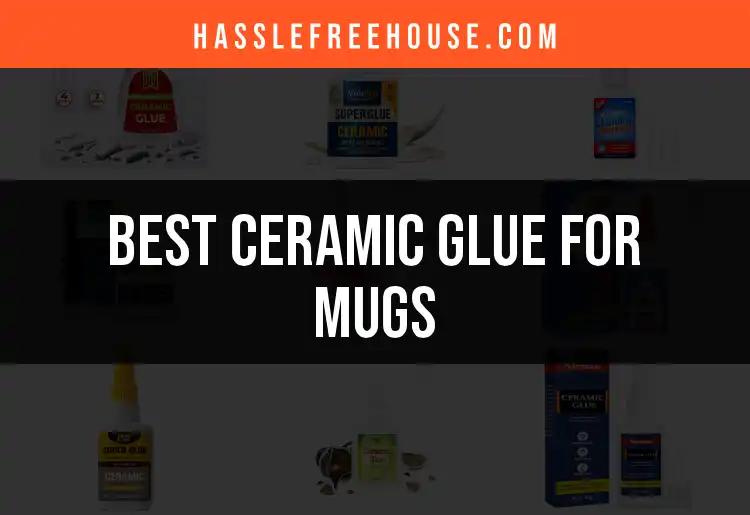 13 Best Ceramic Glues for Mugs You Need to Try