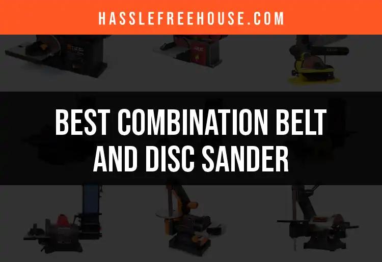 11 Best Combination Belt and Disc Sanders for Every Project