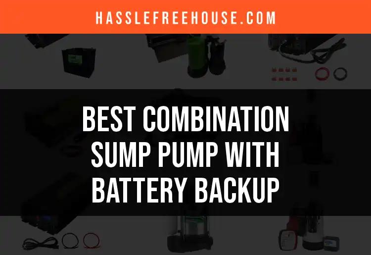 12 Top Combination Sump Pumps with Battery Backup
