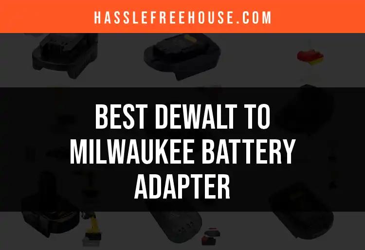 Top 10 Dewalt to Milwaukee Battery Adapters You’ll Love