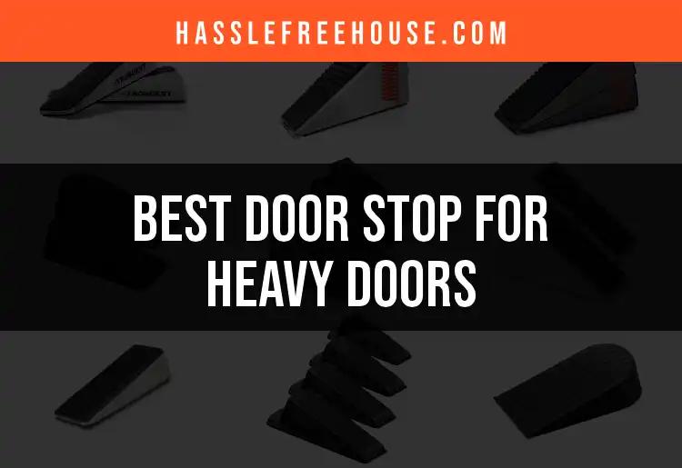 12 Best Door Stops for Heavy Doors You Need to Own