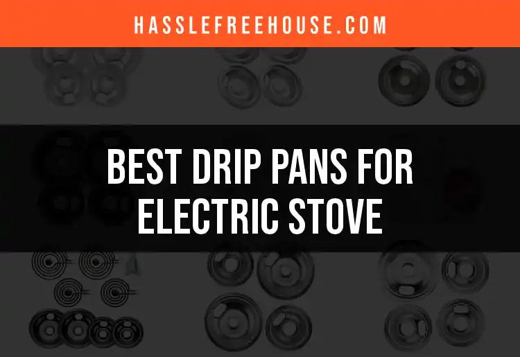 Top 10 Drip Pans for Electric Stove You Can't Miss