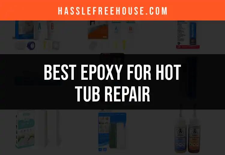 16 Best Epoxy Options for Hot Tub Repair