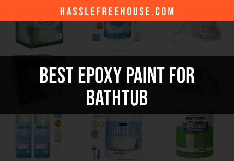 15 Best Epoxy Paints for Bathtubs: Our Top Picks Revealed
