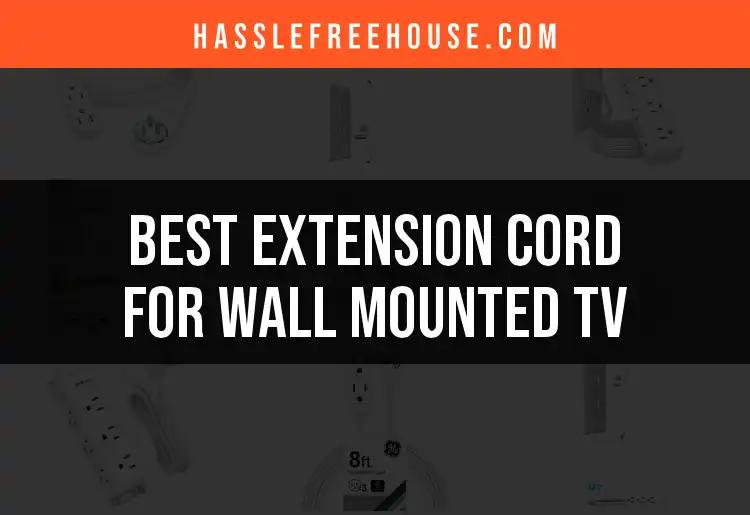 11 Best Extension Cords for Wall Mounted TVs