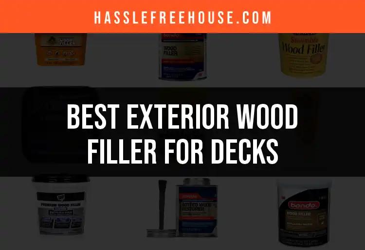 15 Best Exterior Wood Fillers for Decks You Need to Know