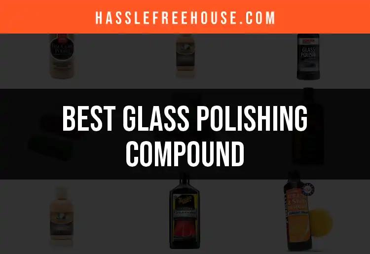 15 Best Glass Polishing Compounds for a Flawless Finish