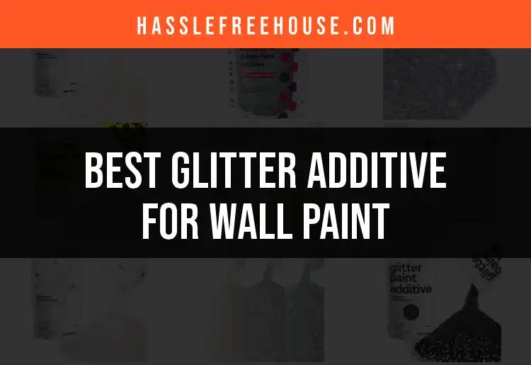 Top 10 Glitter Additives for Wall Paint You’ll Love