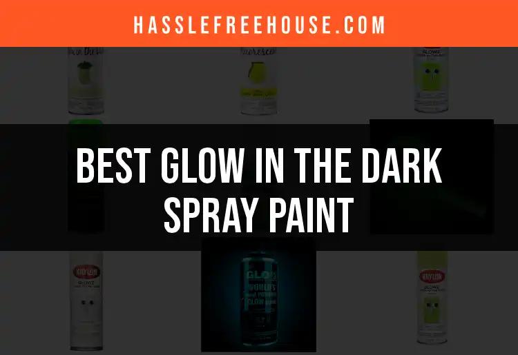 16 Best Glow In The Dark Spray Paint Picks For Stunning Effects