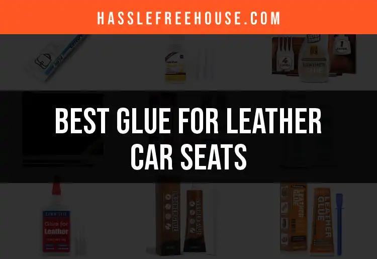 15 Best Glues for Leather Car Seats You Can Trust