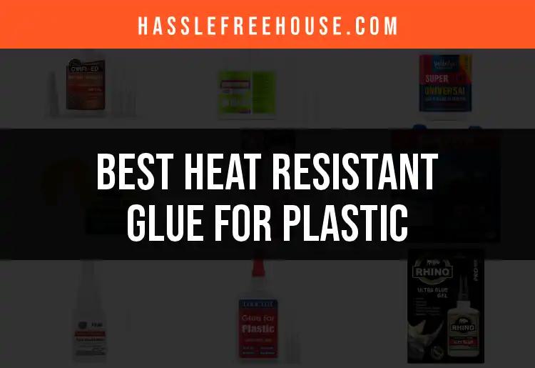 17 Heat Resistant Glue for Plastic: Top Picks Unveiled