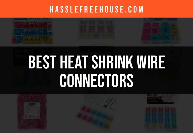 Top 10 Heat Shrink Wire Connectors for Reliable Connections
