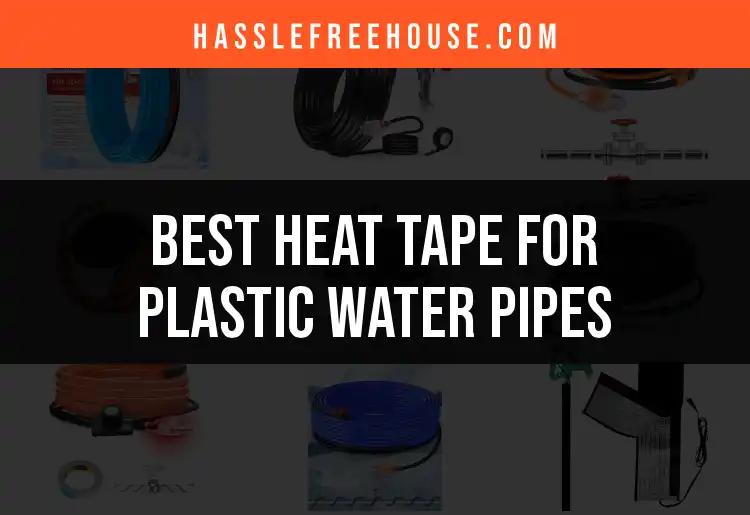 11 Best Heat Tapes for Plastic Water Pipes You'll Love
