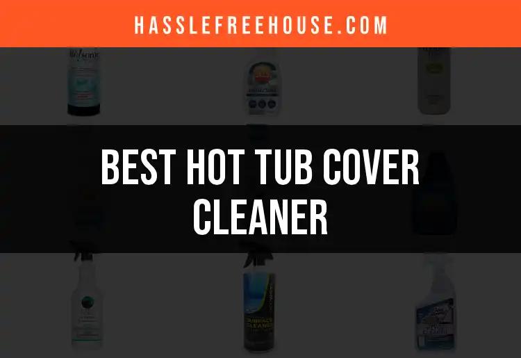 16 Hot Tub Cover Cleaners to Keep Yours Pristine