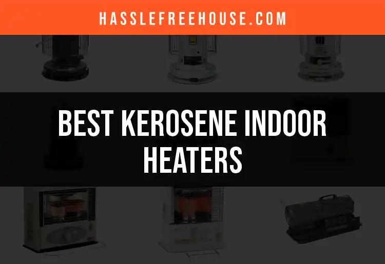 Top 12 Kerosene Indoor Heaters for Cozy Living