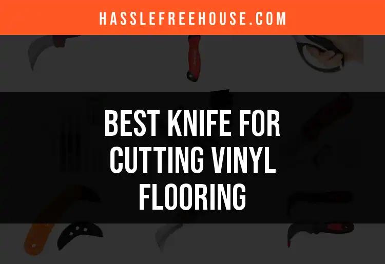 13 Best Knives for Cutting Vinyl Flooring Simplified