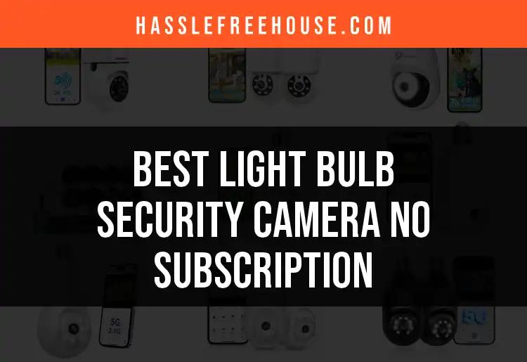 13 Best Light Bulb Security Cameras With No Subscription