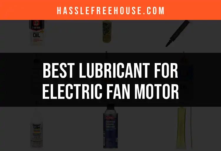 13 Best Lubricants for Electric Fan Motors: Quick Picks