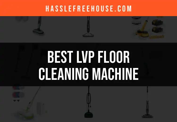 15 Best LVP Floor Cleaning Machines for Spotless Floors