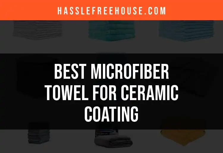 12 Best Microfiber Towels for Ceramic Coating