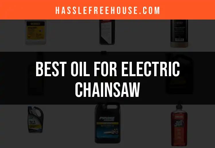 12 Best Oils for Electric Chainsaws to Boost Performance