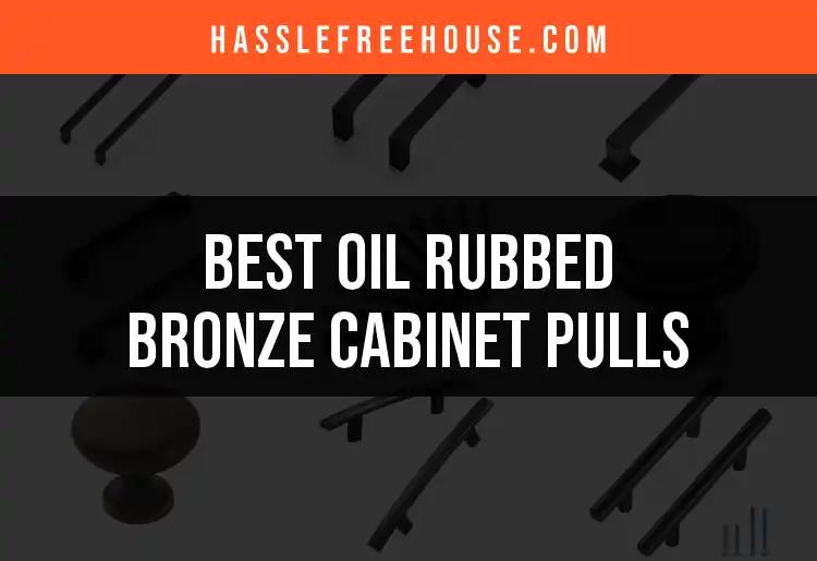 Top 10 Oil Rubbed Bronze Cabinet Pulls for Timeless Style