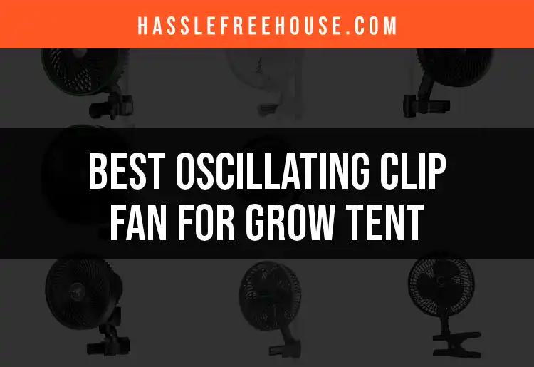 11 Best Oscillating Clip Fans for Your Grow Tent