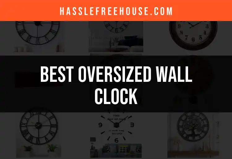 11 Best Oversized Wall Clocks for Stunning Home Style