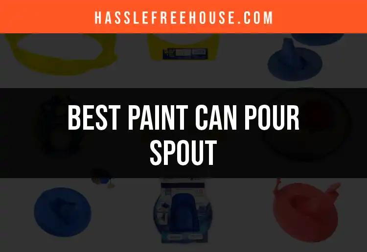 Top 10 Paint Can Pour Spouts for Seamless Pouring