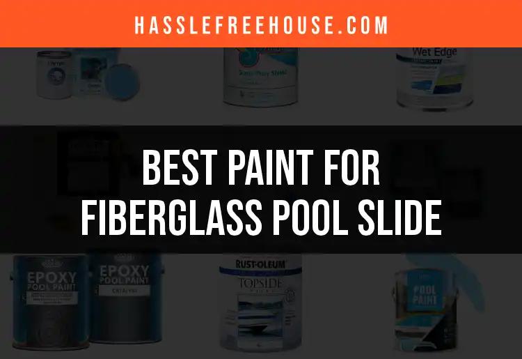 11 Best Paints for Fiberglass Pool Slides You Need to Know
