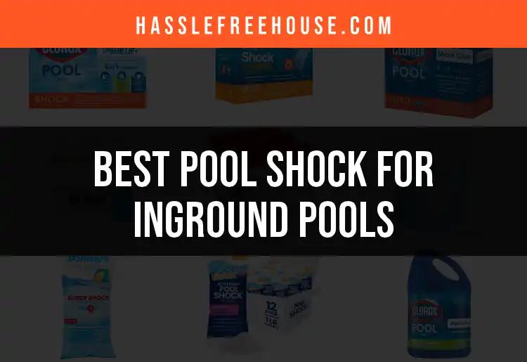 13 Best Pool Shocks for Inground Pools to Consider