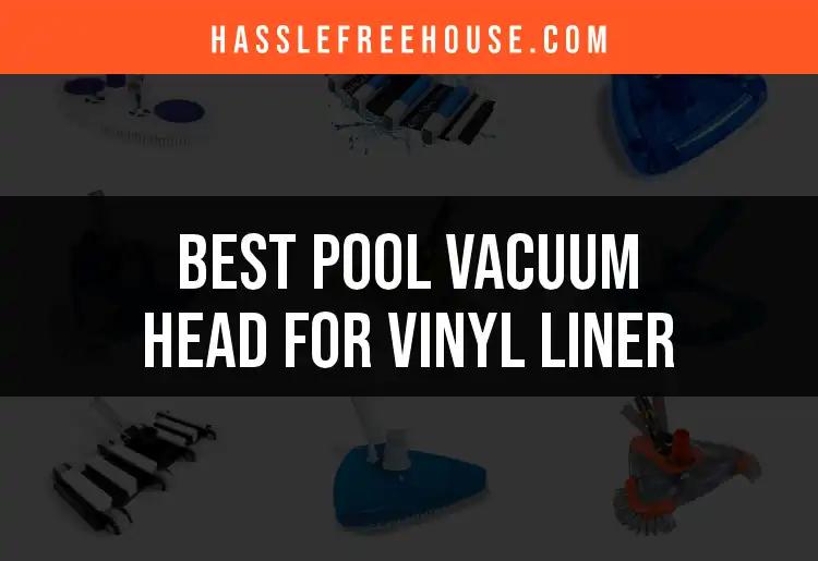 11 Best Pool Vacuum Heads for Vinyl Liner Uncovered