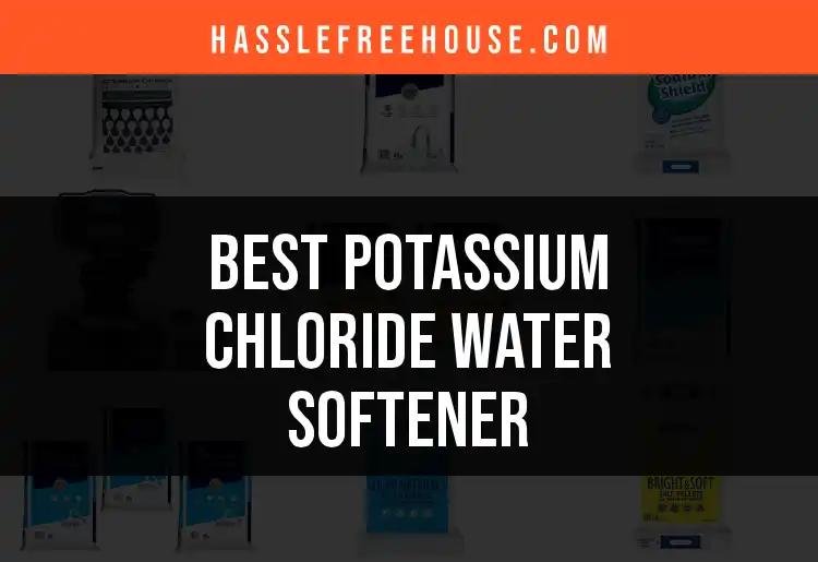 12 Best Potassium Chloride Water Softeners You Need Now