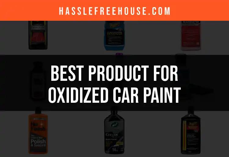 15 Best Products for Reviving Oxidized Car Paint