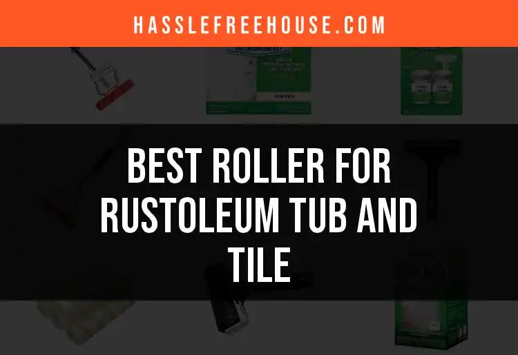 12 Best Rollers for Rustoleum Tub and Tile Projects