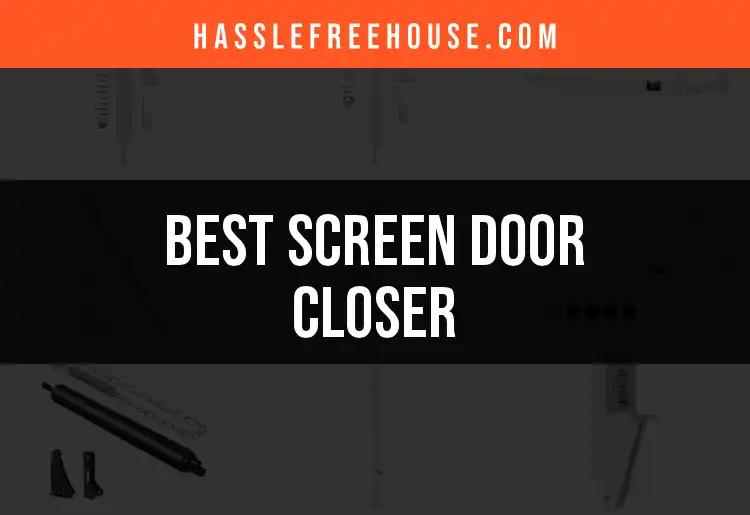 Top 10 Screen Door Closers for Effortless Home Access